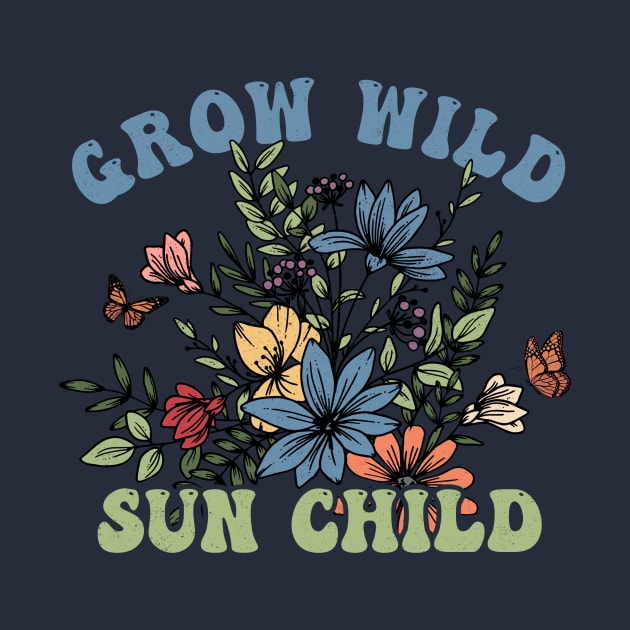 Positive message Grow wild sun child by Positively Petal Perfect 