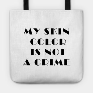 my skin color is not a crime funny gift Tote