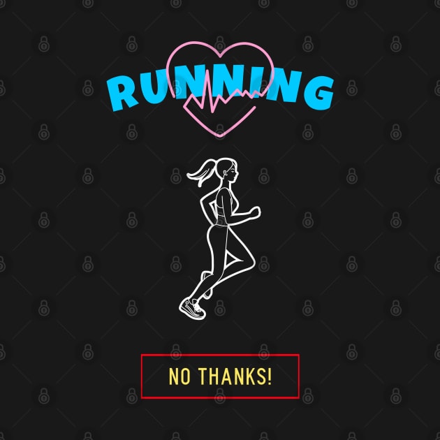 Running No Thanks, I Hate Running by HyperactiveGhost