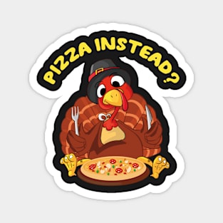 Funny Thanksgiving Pizza Instead Magnet