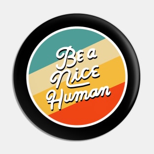 Be a Nice Human Pin