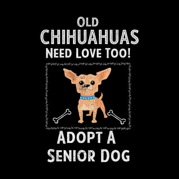 Senior Dog Adoption T-Shirt for Chihuahua Dog Lovers by bbreidenbach