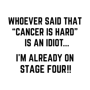 Funny Stage Four Cancer Joke T-Shirt