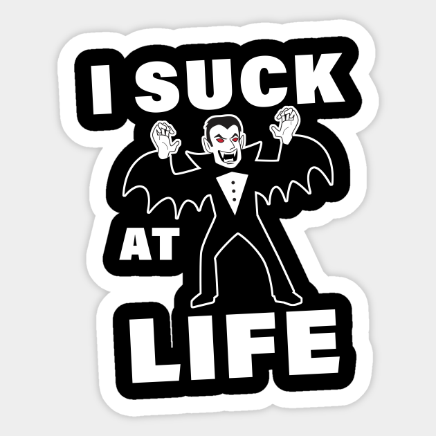 Vampire suck at life - Funny Vampire - Sticker