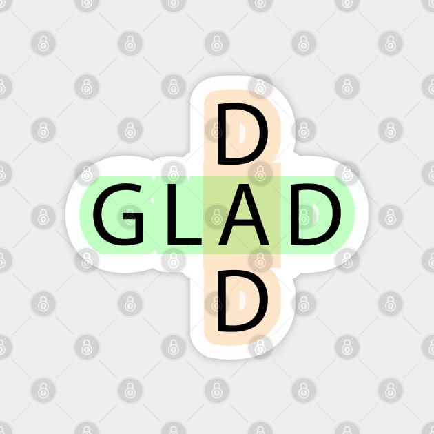 Glad dad Magnet by Coolthings