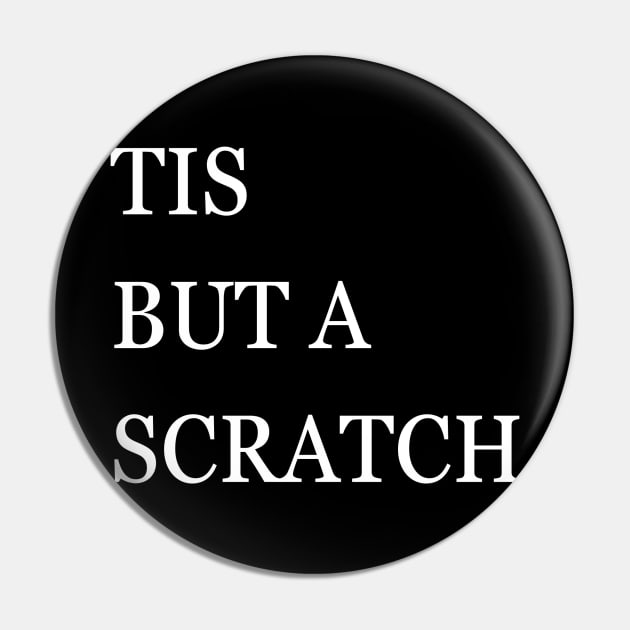 tis but a scratch Pin by IJMI