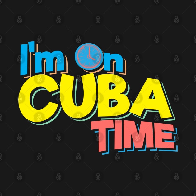 I'm On Cuba Time by TheFlying6