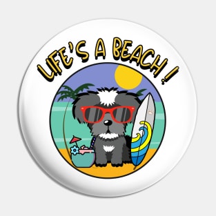 Life's a beach Schnauzer Pin