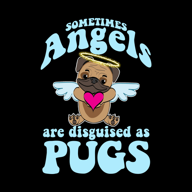 Angel Pug - Sometimes Angels Are Disguised As Pugs by artbooming