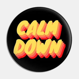 CALM DOWN Pin