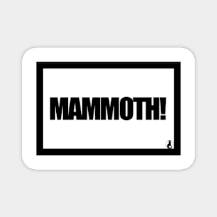 MAMMOTH Magnet