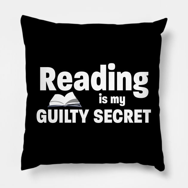 Read - Reading Is My Guilty Secret Pillow by Kudostees