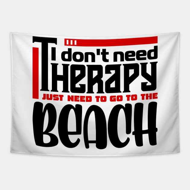 I don't need therapy, I just need to go to the beach Tapestry by colorsplash