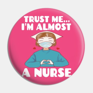 Trust me I'm almost a nurse - nursing student school LVN RN nurse practitioner Pin