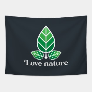 Love nature for nature lovers Tapestry