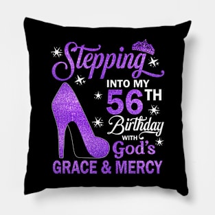 Stepping Into My 56th Birthday With God's Grace & Mercy Bday Pillow