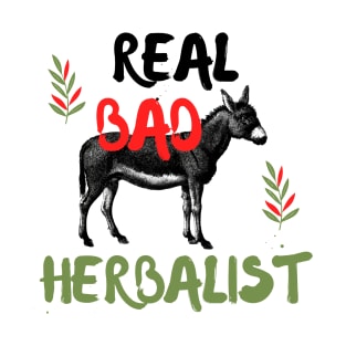 Real Bad-Ass Herbalist T-Shirt