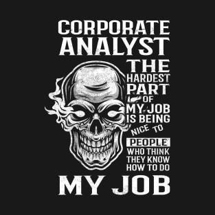 Corporate Analyst T Shirt - The Hardest Part Gift Item Tee T-Shirt