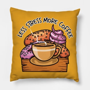 Less Stress More Coffee And Sweet Food Pillow