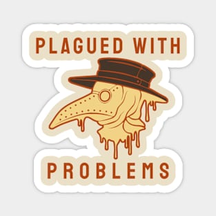 Plagued With Problems Magnet