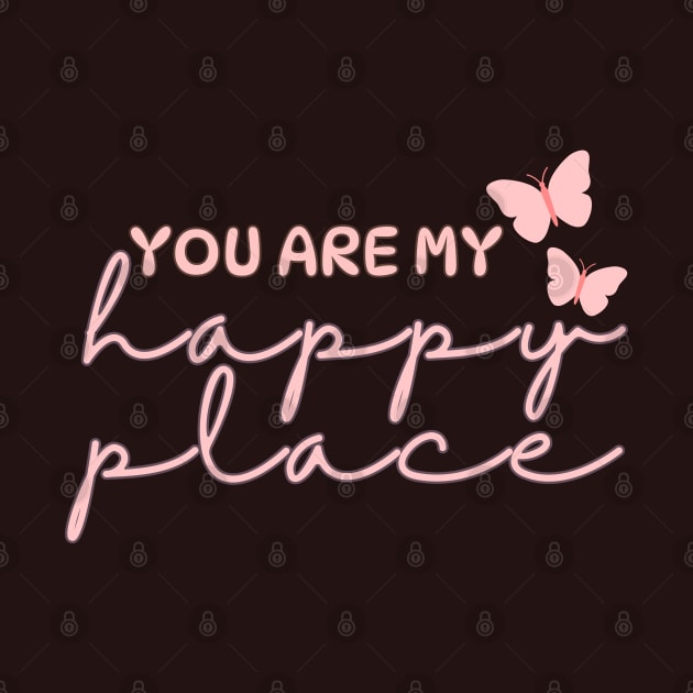 You Are My Happy Place by Annabelhut