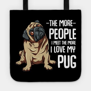 Pug - The More People I Meet - Pug Lover Tote