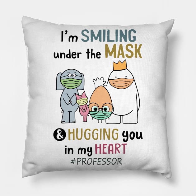 Im smiling under the mask & hugging you in my heart Professor Pillow by janetradioactive