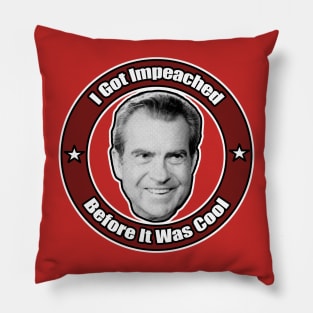 I Got Impeached Before It Was Cool Pillow