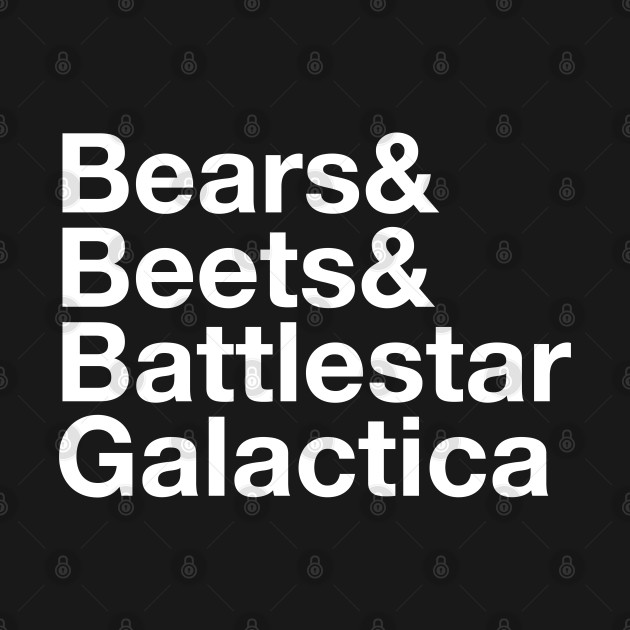 Disover Bears. Beets. Battlestar Galactica. - The Office Quote - T-Shirt