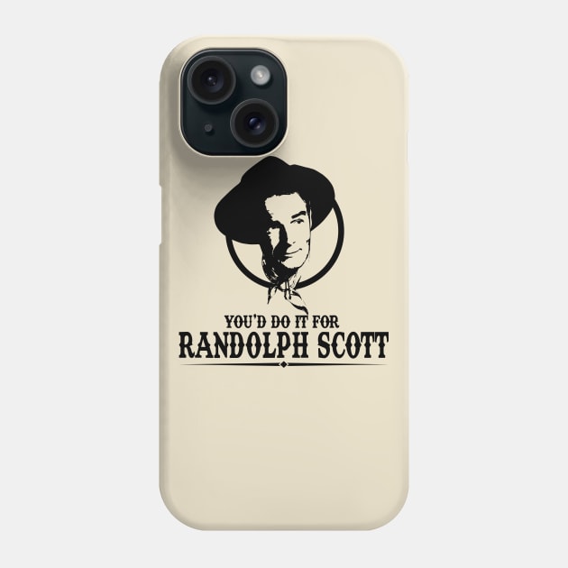 You'd Do it for Randolph Scott Quote Phone Case by Meta Cortex