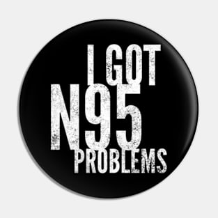 I Got  Problems Pin