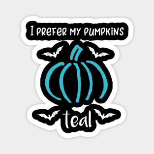 I Prefer My Pumpkins Teal Magnet