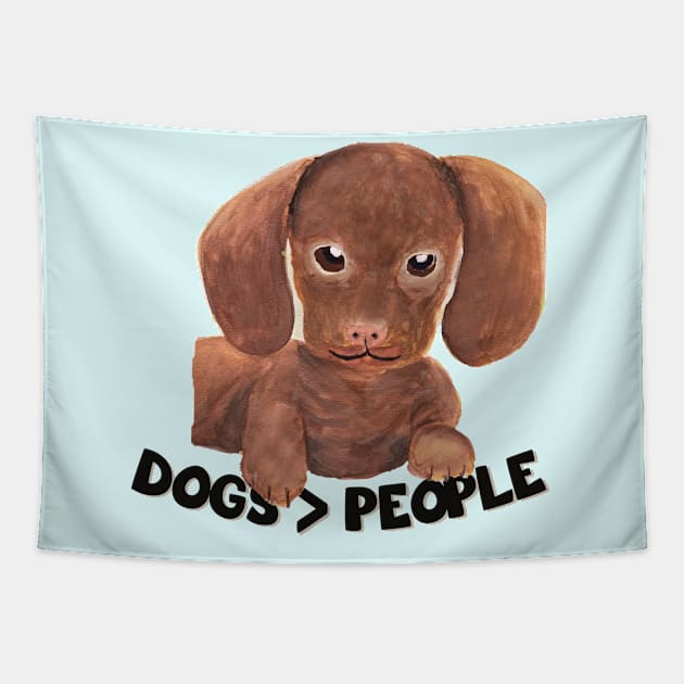 Dogs over people Dogs > people Dogs are grater than people Tapestry by WatercolorFun