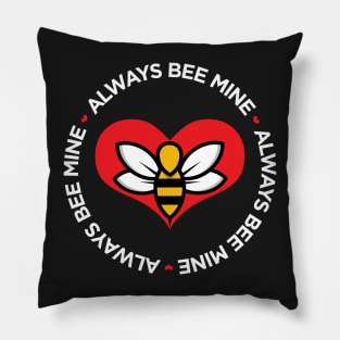 Always Bee Mine cute funny pun Valentine's Day t-shirt Pillow