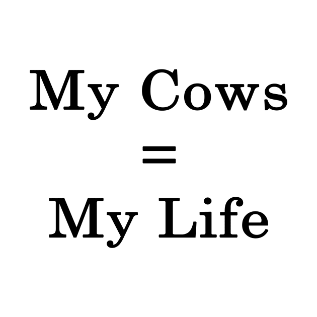 My Cows = My Life by supernova23