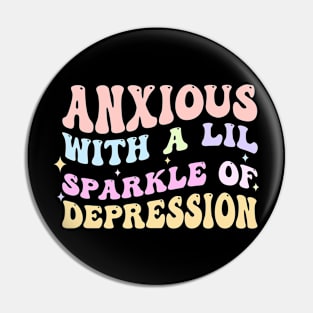 Anxious With A Lil Sparkle Of Depression Pin