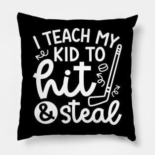 I Teach My Kid To Hit And Steal Hockey Mom Day Cute Funny Pillow