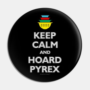 Keep Calm and Hoard Pyrex Pin