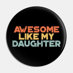 Awesome Like My Daughter Funny Vintage Retro (Sunset) Pin