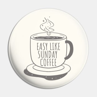 Easy like sunday coffee Pin