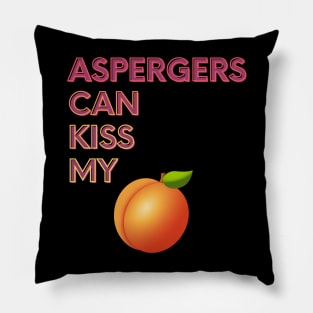 Aspergers Can Kiss My... Pillow