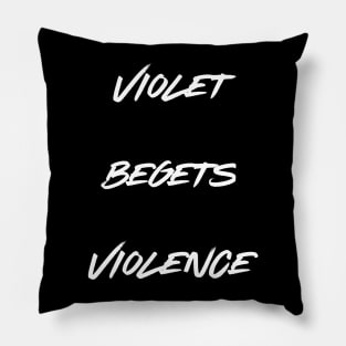 Violet begets Violence Pillow