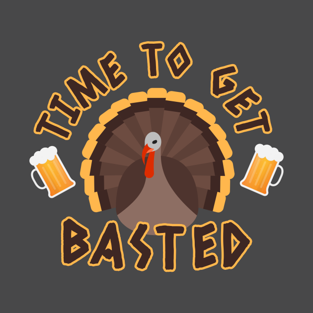 Discover Time To Get Basted, Turkey Time, Thanksgiving Gift, Holidays, Family Thanksgiving Dinner - Time To Get Basted - T-Shirt