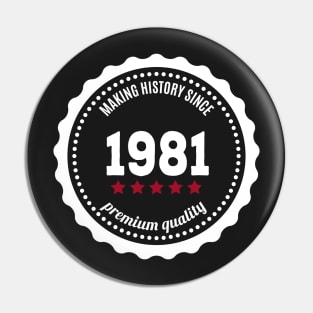 Making history since 1981 badge Pin