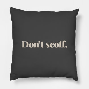 Don't Scoff Pillow