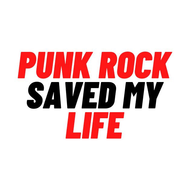 Punk Rock Saved My Life - Scream Therapy catchphrase t-shirt T-Shirt by Scream Therapy