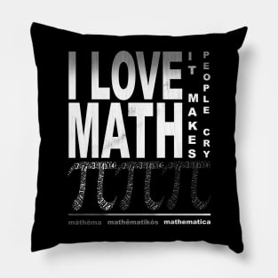 I Love Math it makes people cry Pillow