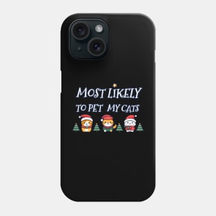 Most likely to pet my cats on Christmas Phone Case