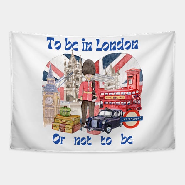 To Be In London Or Not To Be Tapestry by Amourist