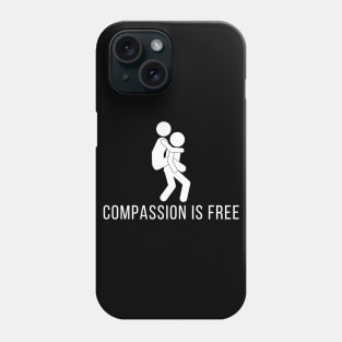 Compassion Is Free Phone Case